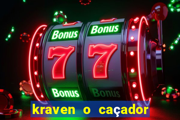 kraven o caçador filme completo dublado